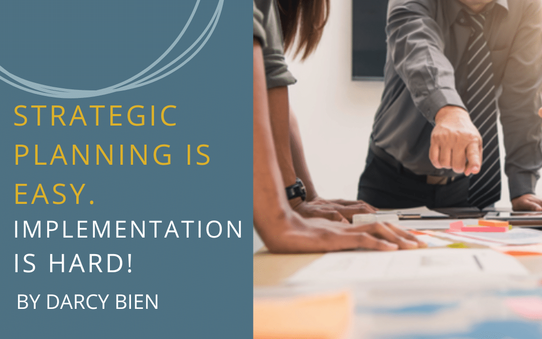 Strategic Planning is the Easy Part. Implementation is Hard!