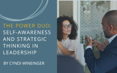 The Power Duo: Self-Awareness and Strategic Thinking in Leadership